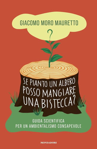 Se pianto un albero posso mangiare una bistecca? Guida scientifica per un ambientalismo consapevole cover